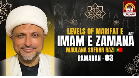 Levels Of Marifat E Imam E Zamana Ajtf Maulana Safdar Razi 3rd