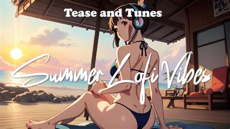 𝐏𝐥𝐚𝐲𝐥𝐢𝐬𝐭 Tease and Tunes Summer Lofi Vibes 5 Positive Energy And