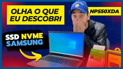 Notebook Samsung NP550 XDA KS3BR Aprenda Como Instalar SSD NVMe