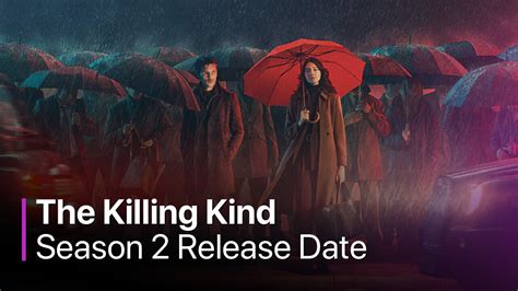 The Killing Kind Season 2 Release Date Story Details