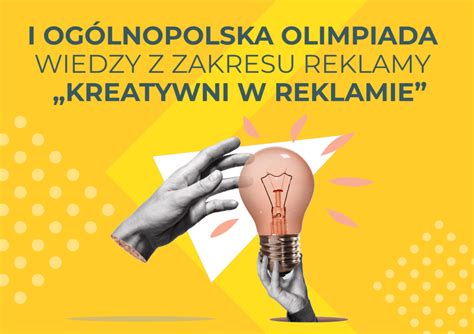 Og Lnopolska Olimpiada Wiedzy Z Zakresu Reklamy Pt Kreatywni W