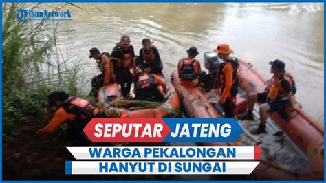 Gara Gara Ricuh Warga Pekalongan Hanyut Di Sungai Sragi Usai Konser