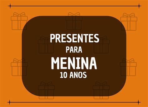 Ideias De O Que Dar De Presente Para Menina De Anos Em