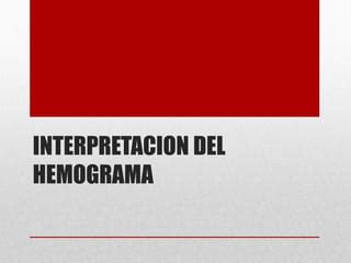 Interpretacion Del Hemograma Ppt