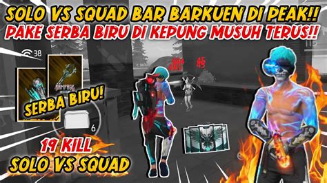 SERBA BIRU SOLO VS SQUAD BAR BARKUEN DI PEAK RAME BANGET KILL 19