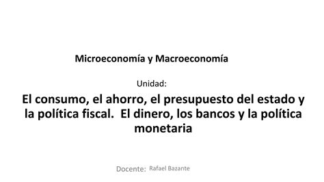 Microeconom A Y Macroeconom A Consumo Ahorro Presupuesto Estatal Y