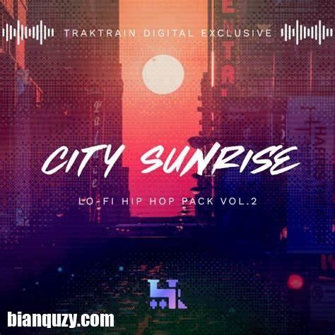 TrakTrain City Sunrise Lo Fi Hip Hop Pack Vol 2 WAV FANTASTiC 编曲资源