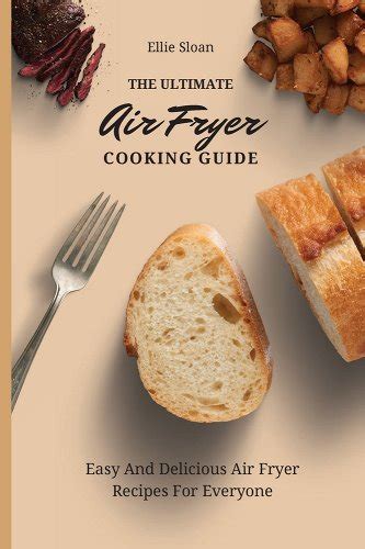 The Ultimate Air Fryer Cooking Guide Easy And Delicious Air Fryer