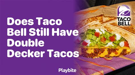 Does Taco Bell Still Offer Double Decker Tacos Find Out Here Playbite