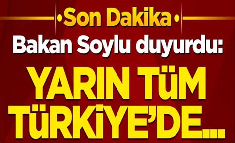 Bakan Soylu duyurdu Yarın Tüm Türkiye de