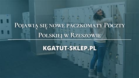 Pojawi Si Nowe Paczkomaty Poczty Polskiej W Rzeszowie Kgatut Sklep Pl