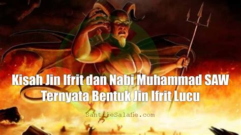 Kisah Jin Ifrit Dan Nabi Muhammad Saw Ternyata Bentuk Jin Ifrit Lucu