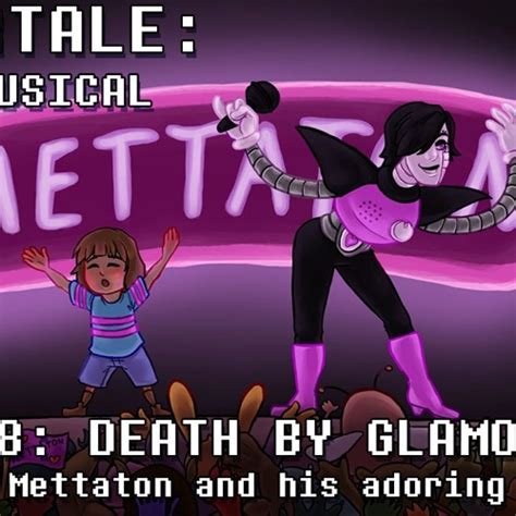 Stream Undertale the Musical - Death by Glamour by Man on the Internet ...