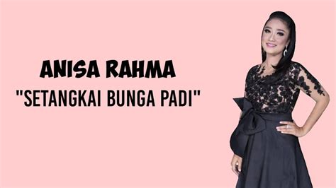 Setangkai Bunga Padi Anisa Rahma Lirik Lagu Youtube