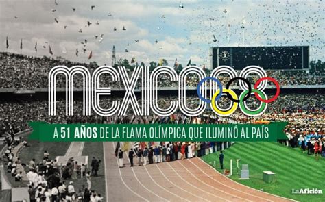 México 68 A 51 años de la flama olímpica que iluminó al país Grupo