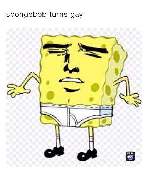 Spongebob Turns Gay Jjpeab Memes