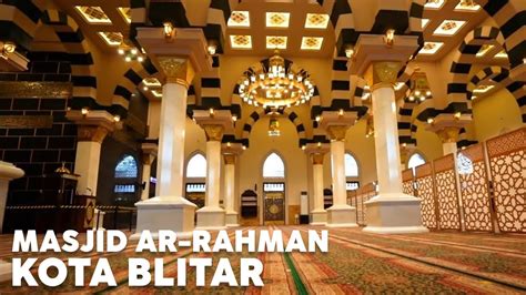 Masjid Ar Rahman Kota Blitar Serasa Di Masjid Nabawi Madinah Youtube