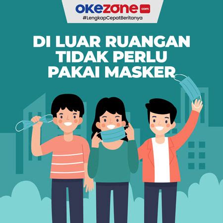 Di Luar Ruangan Tidak Perlu Pakai Masker Foto Okezone Infografis