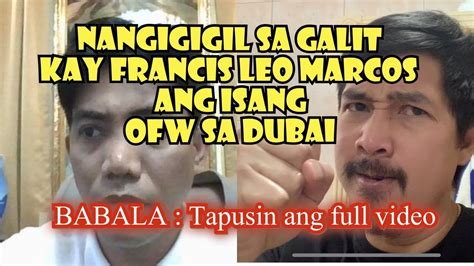 Nangigil Sa Galit Kay Francis Leo Marcos Ang Isang OFW Sa Dubai YouTube