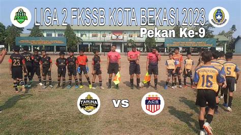 Liga Fkssb Kota Bekasi Pekan Ke Acs Soccer Vs Taruna