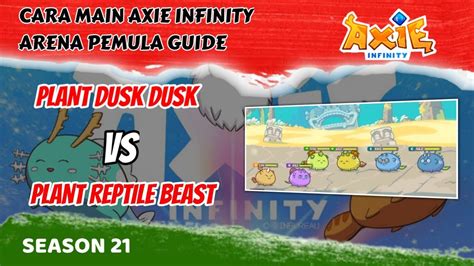 Dusk Dusk Plant Tipe Poison Vs Plant Reptile Beast Cara Main Arena Axie