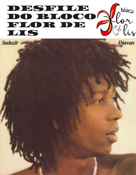 Total Imagem Historia Da Musica Flor De Lis Djavan Br