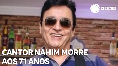 Cantor Nahim Morre Aos 71 Anos Meioclick® News