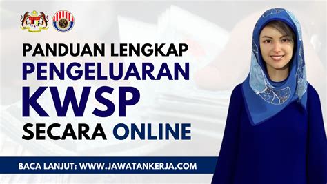 Panduan Lengkap Buat Pengeluaran Kwsp Secara Online Pada Bila Bila Masa