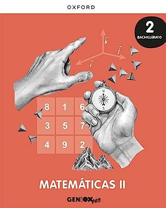 2º BACHILLERATO MATEMÁTICAS II PROYECTO GENIOX PRO 9780190545727 OXFORD