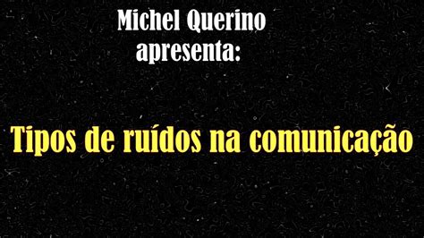 TIPOS DE RUÍDOS NA COMUNICAÇÃO YouTube