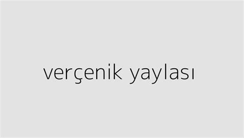 verçenik yaylası holitera blog