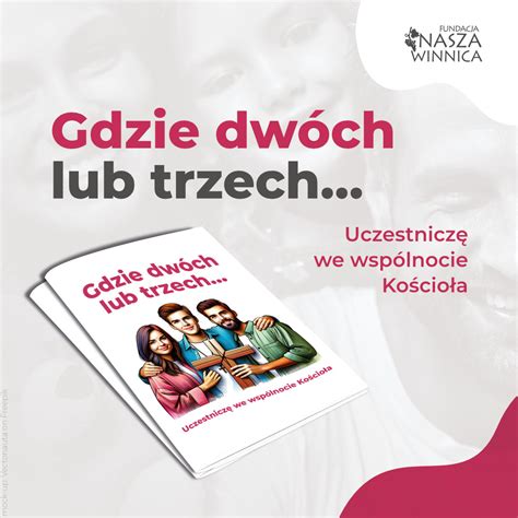 Gdzie Dw Ch Lub Trzech Przedsprzeda Fundacja Nasza Winnica