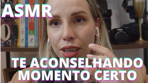 ASMR TE ACONSELHANDO MOMENTO CERTO Bruna Harmel ASMR YouTube