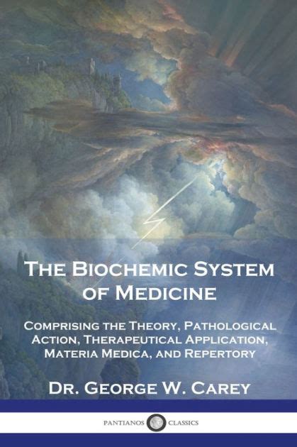 The Biochemic System Of Medicine Comprising The Theory Pathological