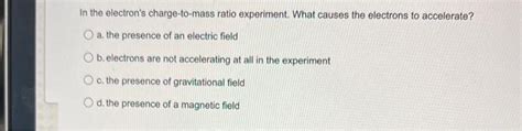 Solved In the electron's charge-to-mass ratio experiment. | Chegg.com