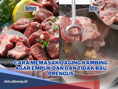 Tak Sabar Masak Daging Kambing Qurban Cermati Cara Masaknya Agar Empuk