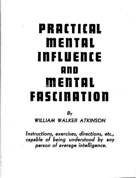 Practical Mental Influence And Mental Fascination By William Walker