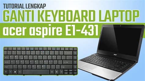 Cara Mengganti Keyboard Acer Aspire E Youtube