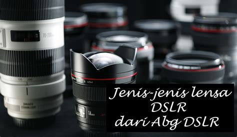 Jenis Jenis Lensa Bagi Dslr Inspiring Technology