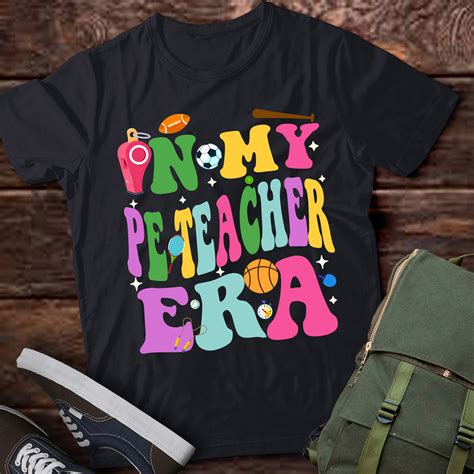 LT402 In My Physical Education Era PE Teacher Girl Boy - Buytshirtdesigns
