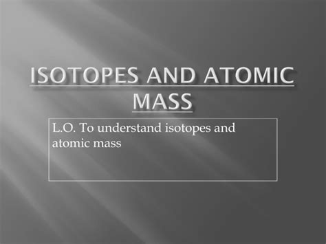 Isotopes, Atomic Mass