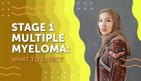 Stage 1 Multiple Myeloma: What To Expect | MyMyelomaTeam