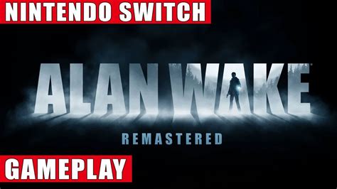 Alan Wake Remastered Nintendo Switch Gameplay Youtube