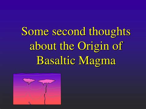 PPT - Some second thoughts about the Origin of Basaltic Magma PowerPoint Presentation - ID:250142