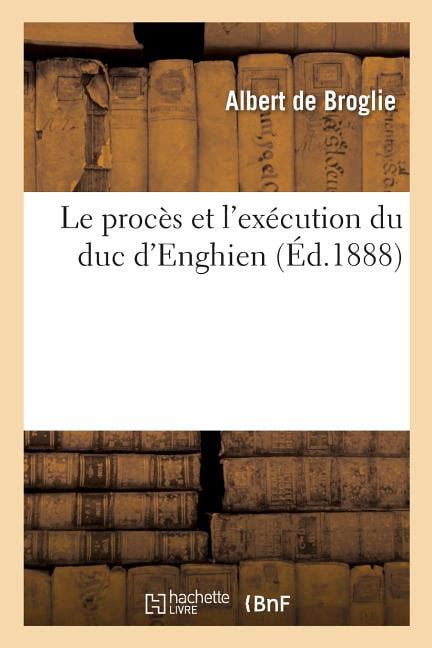 Le procès et l exécution du duc d Enghien Paperback Walmart