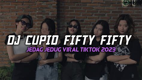 Dj Cupid Fifty Fifty Jedag Jedug Viral Tiktok 2023 Youtube