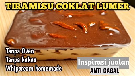 Resep Tiramisu Coklat Lumer Dessert Box Inspirasi Jualan Youtube