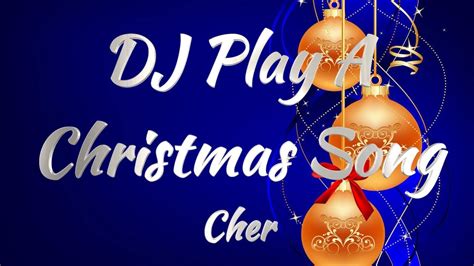 Cher DJ Play A Christmas Song Lyrics YouTube