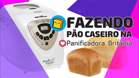 Pega Essa Novidade Fazendo Pão na Panificadora da Britânia YouTube