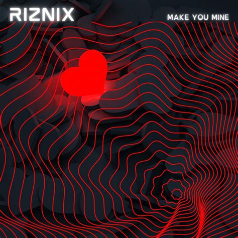 Make You Mine Single By Riznix Spotify